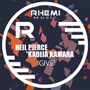 Neil Pierce feat Kadija Kamara - Give Original Mix