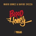 Mario Gomez Davide Svezza - Blood and Honey