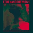 Esben and the Witch - Smashed To Pieces In The Still Of The Night Remixed by Teeth of the…