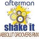 Afterman - Shake it Absolut Groovers Remix