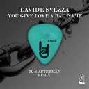 Davide Svezza - You Give Love a Bad Name Jl Afterman Remix