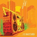 13 bastardi feat Alien Dee - Beat Box con la pala