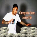 Cheezy aka Cheeto - Money Flip
