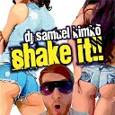 DJ Samuel Kimk - Shake It Radio Edit