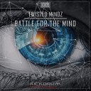 Twisted Mindz - Battle For The Mind Radio Edit