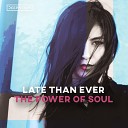 Late Than Ever - The Power Of Soul Original Mix