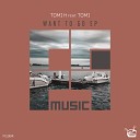 Tomi H feat TOMI - Want To Go Original Mix