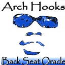 Arch Hooks - Back Seat Oracle Monologue