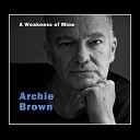 Archie Brown - Just a Little Weakness
