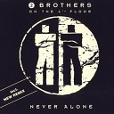 Brothers On The 4th Floor - Never Alone FRIDAY 18 00 Город Балаково NEW…