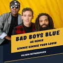 Bad Boys Blue - Gimmie Gimmie Your Lovin AG Remix