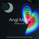 Sam Sky feat Angi Maxx - Share Love JD Kush Remix
