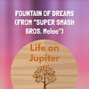 Life on Jupiter - Fountain of Dreams From Super Smash Bros…