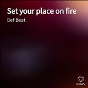 Def Beat - Set Your Place On Fire