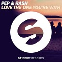 Pep Rash - Love The One You With Extended Mix