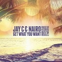 Jay C Nairo - Get What You Want Original mix