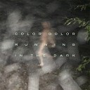 Color Dolor - Running in the Dark Single Version