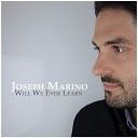 Joseph Marino - Will We Ever Learn
