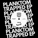Planktom - Trapped Original Mix