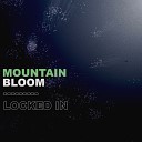 Mountain Bloom - Locked In Original Mix