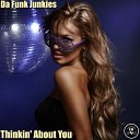 Da Funk Junkies - Thinkin About You Original Mix