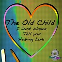 The Old Child - I Just Wanna Tell You Hearing Love Original…