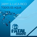 Jaimy Luca Ricci feat Monica Hernandez - Todos Es Aqua Instrumental Mix