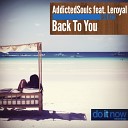 Addicted Souls feat Leroyal - Back To You Original Mix