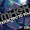 Mhek - Addicted To You Original Mix