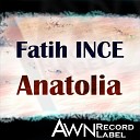 Fatih INCE - Anatolia Original Mix