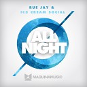 Rue Jay Ic3 Cream Social - All Night Original Mix