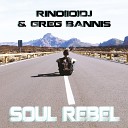 Rino IO DJ Greg Bannis - Soul Rebel Radio Version