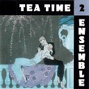 Tea Time Ensemble - Avant de mourir