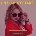 Ekaterina Rich - I m a queen og travel