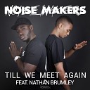 NoiseMakers feat Nathan Brumley - Till We Meet Again Original Mix