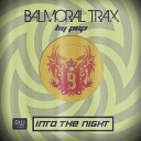 Balmoral Trax - Into The Night Radio Edit