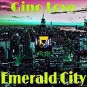Gino Love - Emerald City Original Mix