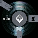 TK bby - Shadow Original Mix