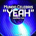 Mundo Celebris - Yeah Original Mix