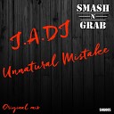 J A DJ - Unnatural Mistake Original Mix