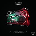 Hot Bass - Do You Want It Original Mix