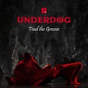 Underdog - Find The Groove Original Mix