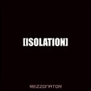 Rezzonator - Isolation Original Mix