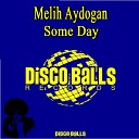 Melih Aydogan - Some Day Original Mix