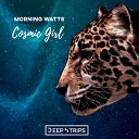 Morning Watts - Cosmic Girl Original Mix