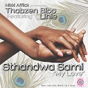 Thabzen Bibo feat Lihle - Sthandwa Sami My Love Thabzen Bibo Vocal Mix