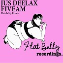 Jus Deelax Fiveam - This Is My Remix Ploughman Robert Noise Remix