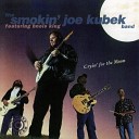 The Smokin Joe Kubek Band feat Bnois King - You re So Hard To Understand