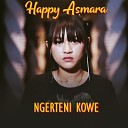 Happy Asmara - Ngerteni Kowe