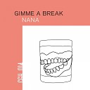 Gimme A Break - Nana